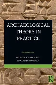 Archaeological Theory in Practice. 2 ed, Paperback/Edward (Kenyon College, USA) Schortman