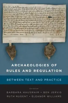 Archaeologies of Rules and Regulation. Between Text and Practice, Paperback/***