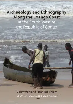 Archaeology and Ethnography Along the Loango Coast in the South West of the Republic of Congo, Paperback/Ibrahima Thiaw
