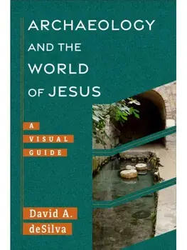 Archaeology and the World of Jesus. A Visual Guide, Paperback/David A. deSilva