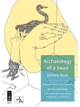 Archaeology of a Swan / Arqueologia de un cisne. Bilingual ed, Paperback/Juliana Rozo