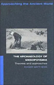 Archaeology of Mesopotamia. Theories and Approaches, Paperback/Roger Matthews