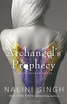 Archangel's Prophecy: Guild Hunter Book 11/Nalini Singh