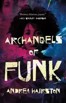 Archangels of Funk, Paperback/Andrea Hairston