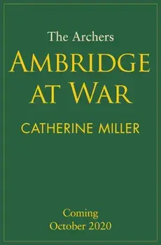 Archers: Ambridge At War, Hardback/Catherine Miller