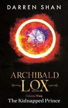 Archibald Lox Volume 2: The Kidnapped Prince, Hardcover/Darren Shan
