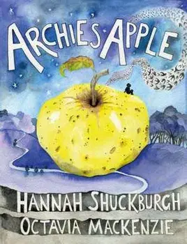 Archie's Apple, Hardback/Hannah Shuckburgh