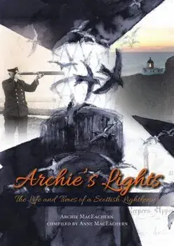 Archie's Lights: The Life and Times of a Scottish Lightkeeper, Paperback/Archie Maceachern