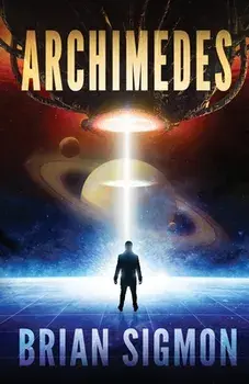 Archimedes: An Epic Sci-Fi Adventure, Paperback/Brian Sigmon