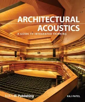 Architectural Acoustics: A Guide to Integrated Thinking, Hardcover/Rajeev Charles Patel