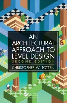 Architectural Approach to Level Design. Second edition, Paperback/Christopher W. Totten