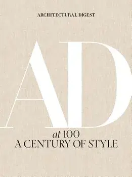 Architectural Digest at 100: A Century of Style, Hardcover/Amy Astley