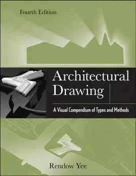 Architectural Drawing: A Visual Compendium of Types and Methods, Paperback/Rendow Yee