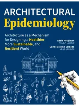Architectural Epidemiology. Architecture as a Mechanism for Designing a Healthier, More Sustainable, and Resilient World, Paperback/***