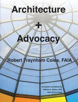 Architecture + Advocacy, Paperback/Robert Traynham Coles