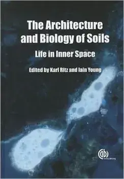 Architecture and Biology of Soils. Life in Inner Space, Hardback/***