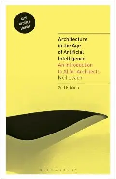 Architecture in the Age of Artificial Intelligence - Neil (florida International University Leach