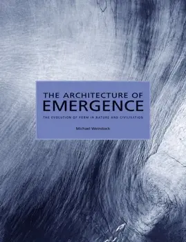 Architecture of Emergence. The Evolution of Form in Nature and Civilisation, Paperback/Michael Weinstock