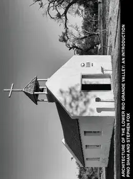 Architecture of the Lower Rio Grande Valley: An Introduction, Hardcover/Pino Shah