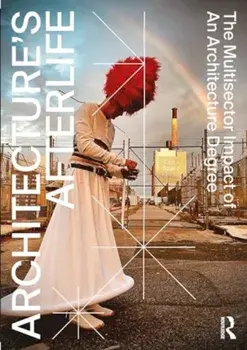 Architecture's Afterlife. The Multisector Impact of an Architecture Degree, Paperback/Carla Sentieri
