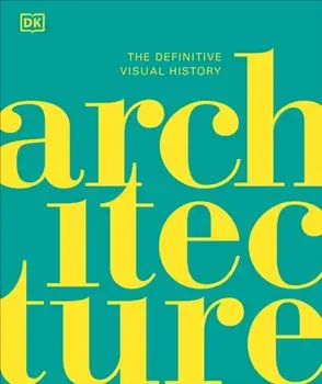 Architecture. The Definitive Visual History, Hardback/DK