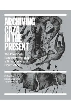 Archiving Gaza in the Present -