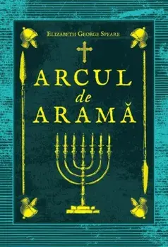 Arcul de arama/Elizabeth George Speare