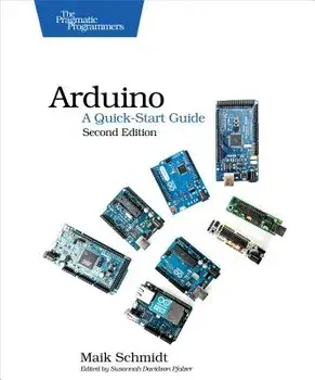 Arduino: A Quick-Start Guide, Paperback/Maik Schmidt