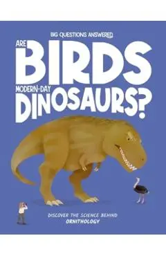Are Birds Modern-Day Dinosaurs? - Olivia Watson