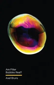 Are Filter Bubbles Real?, Paperback/Axel Bruns