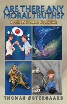 Are There Any Moral Truths?. A Philosophical Dialogue, Paperback/Thomas Østergaard