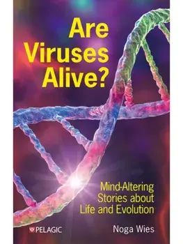 Are Viruses Alive?. Mind-Altering Stories about Life and Evolution, Hardback/Noga Wies