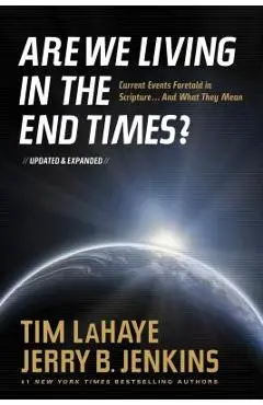 Are We Living in the End Times?: Curretn Events Foretold in Scripture... and What They Mean - Tim Lahaye