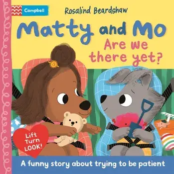 Are We There Yet?. A funny lift-the-flap story about trying to be patient, Board book/Campbell Books