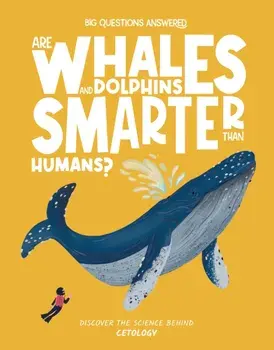 Are Whales and Dolphins Smarter Than Humans?. Cetology, Hardback/Eliza Jeffrey