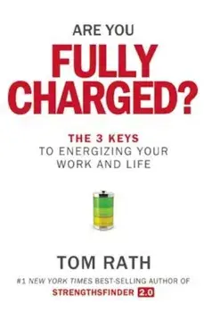 Are You Fully Charged': The 3 Keys to Energizing Your Work and Life, Hardcover/Tom Rath