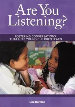 Are You Listening': Fostering Conversations That Help Young Children Learn, Paperback/Lisa Burman