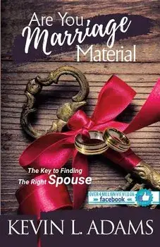 Are You Marriage Material: The Key To Finding The Right Spouse, Paperback/Kevin Adams