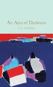 Area of Darkness, Hardback/V. S. Naipaul