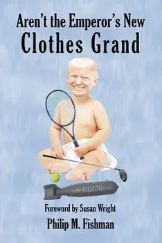 Aren't the Emperor's New Clothes Grand, Paperback/Philip M. Fishman