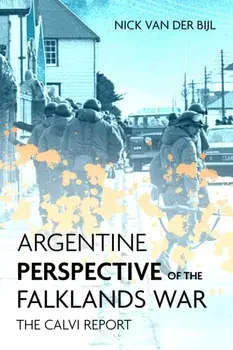 Argentine Perspectives on the Falklands War: the Recovery and Loss of LAS Malvinas, Hardback/Nicholas van der Bijl
