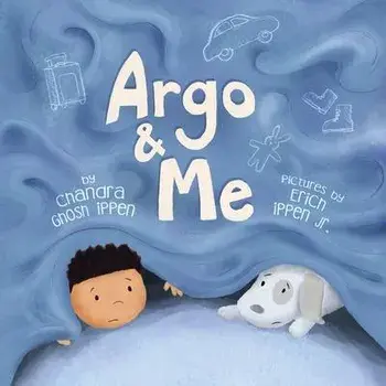 Argo and Me: A story about being scared and finding protection, love, and home, Paperback/Chandra Ghosh Ippen