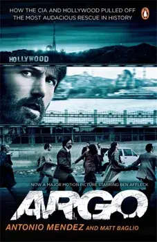 Argo. How the CIA and Hollywood Pulled Off the Most Audacious Rescue in History, Paperback/Matt Baglio