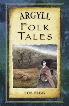 Argyll Folk Tales, Paperback/Bob Pegg