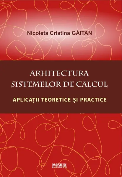 Arhitectura sistemelor de calcul. Aplicații teoretice și practice