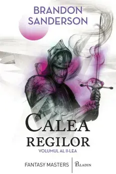 Arhiva luminii de furtuna. Calea Regilor. Volumul 2. Partea a II-a/Brandon Sanderson