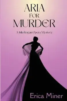 Aria for Murder: A Julia Kogan Opera Mystery, Paperback/Erica Miner
