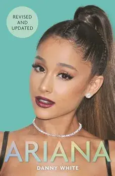 Ariana: The Biography, Paperback/Danny White
