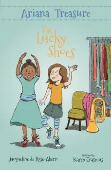 Ariana Treasure. The Lucky Shoes, Paperback/Jacqueline de Rose-Ahern
