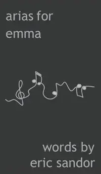 Arias For Emma, Hardcover/Eric Sandor